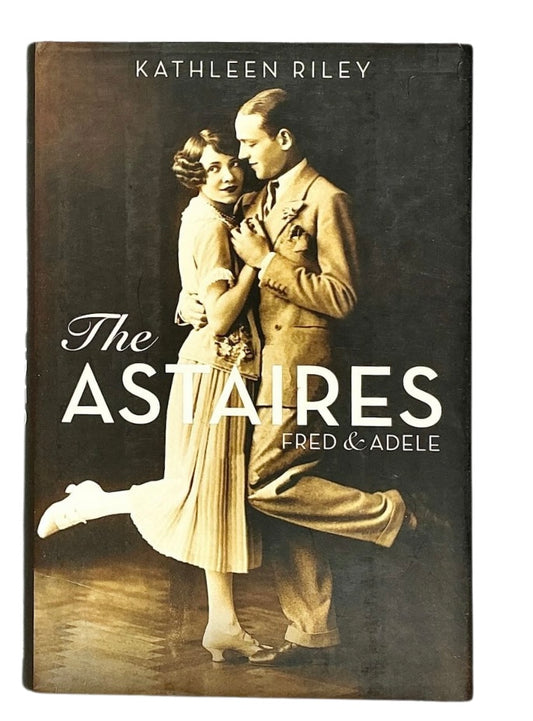 The Astaires: Fred & Adele. First edition.