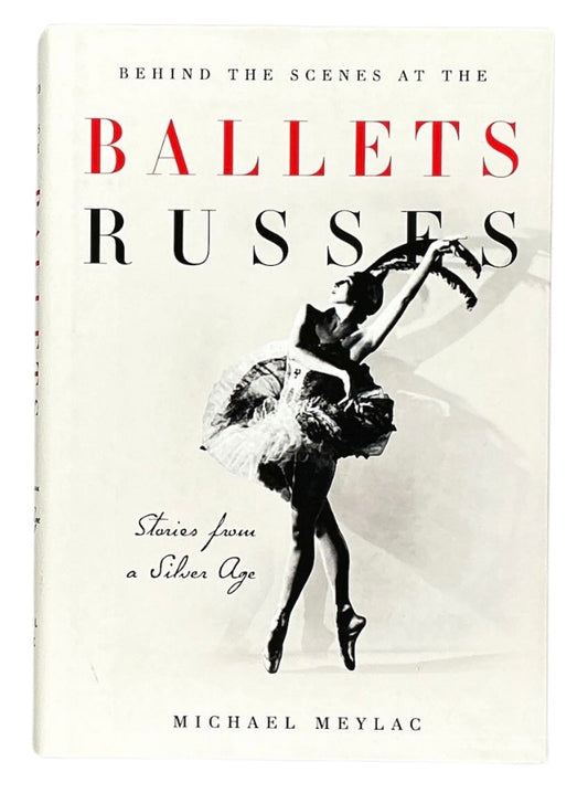 Behind the Scenes at the Ballets Russes: Stories from a Silver Age.