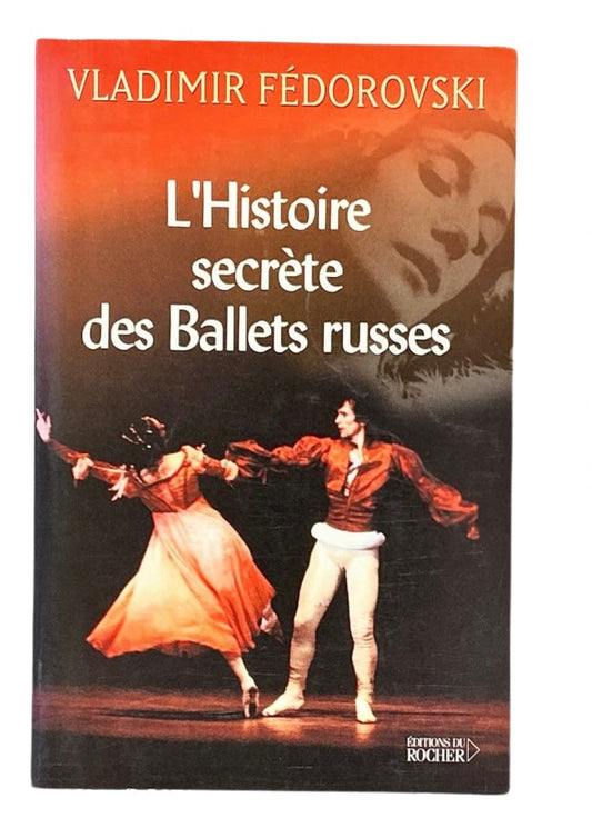 L'Histoire Secrète des Ballets Russes.